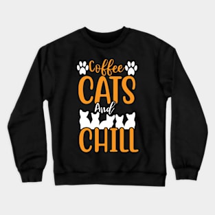 Coffee Cats Chill Design For Cat Lovers Crewneck Sweatshirt